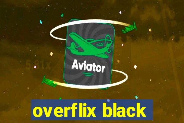 overflix black